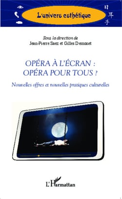 Opéra à l'écran : opéra pour tous ? - Nouvelles offres et nouvelles pratiques culturelles