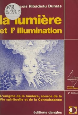 La lumière et l'illumination - L'énigme de la lumière, source de la vie spirituelle et de la connaissance