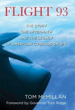 Flight 93 - The Story, the Aftermath, and the Legacy of American Courage on 9/11
