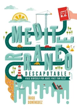 Mediterráneo descapotable - Un viaje ridículo por aquel país tan feliz