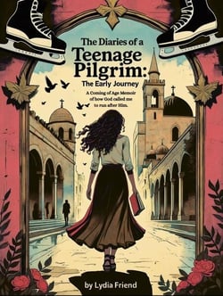 The Diaries of a Teenage Pilgrim: The Early Journey - The Diaries of a Teenage Pilgrim, #1