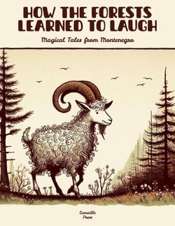 How the Forests Learned to Laugh: Magical Tales from Montenegro