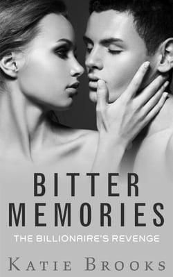 Bitter Memories: The Billionaire's Revenge - Bonds of Desire, #1