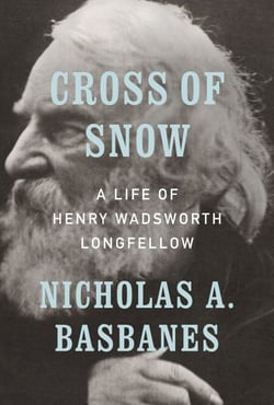Cross of Snow - A Life of Henry Wadsworth Longfellow