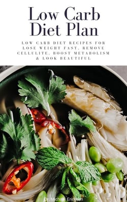 Low Carb Diet Plan: Low Carb Diet Recipes For Lose Weight Fast, Remove Cellulite, Boost Metabolism &amp; Look Beautiful