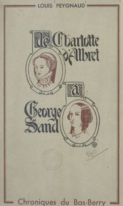 De Charlotte d'Albret à George Sand - Chroniques du Bas-Berry