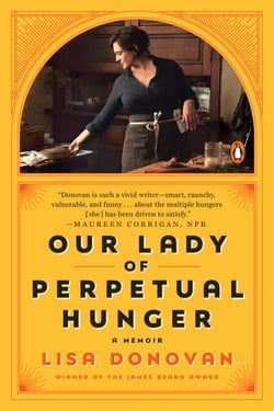 Our Lady of Perpetual Hunger - A Memoir