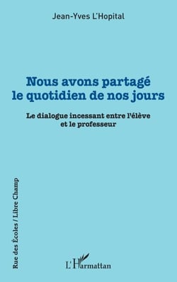 Nous avons partagé le quotidien de nos jours - Le dialogue incessant entre l'élève et le professeur