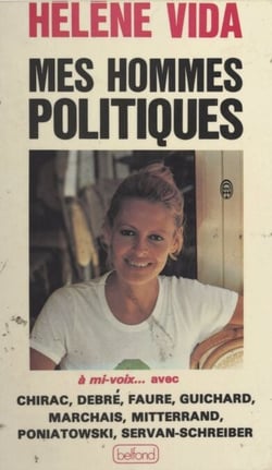 Mes hommes politiques - À mi-voix... avec Chirac, Debré, Faure, Guichard, Marchais, Mitterrand, Poniatowski, Servan-Schreiber