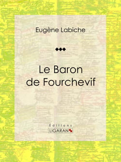 Le Baron de Fourchevif - Pièce de théâtre comique