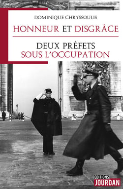 Honneur et disgrâce - Deux préfets sous l'occupation