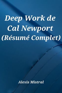 Deep Work de Cal Newport (Résumé Complet)