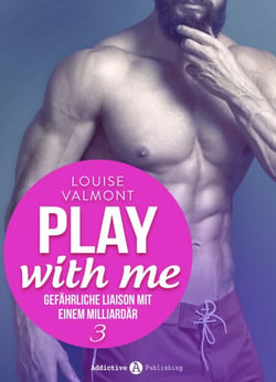 Play with me - Band 3 - Gefährliche Liaison mit einem Milliardär