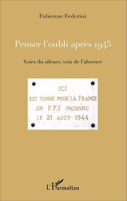 Penser l'oubli après 1945 - Voies du silence, voix de l'absence