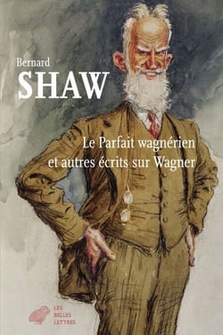 Le Parfait Wagnérien et autres écrits sur Wagner