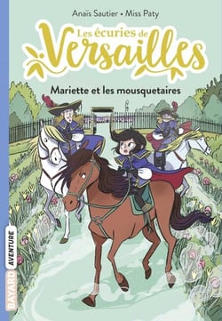Les écuries de Versailles, Tome 04 - Mariette et les mousquetaires