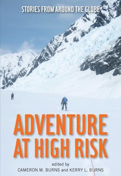 Adventure at High Risk - Stories from Around the Globe