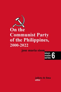 On the Communist Party of the Philippines 2000-2022 - Sison Reader Series, #6
