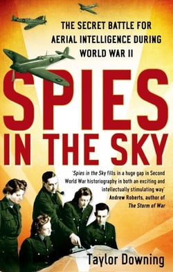 Spies In The Sky - The Secret Battle for Aerial Intelligence during World War II