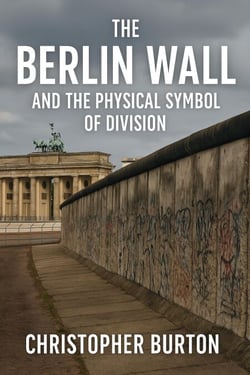 The Berlin Wall and the Physical Symbol of Division