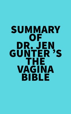 Summary of Dr. Jen Gunter 's The Vagina Bible