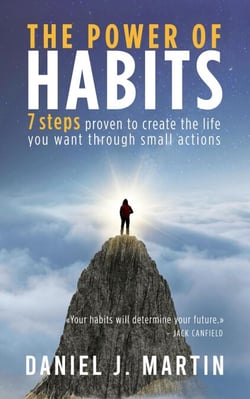 The Power of Habits: 7 Steps to Create the Life You Want Through Small Actions - Self-help and personal development
