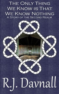 The Only Thing We Know is That We Know Nothing - The Second Realm, #16