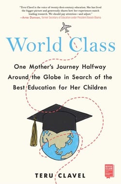 World Class - One Mother's Journey Halfway Around the Globe in Search of the Best Education for Her Children