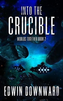 Into The Crucible - Worlds Together, #2