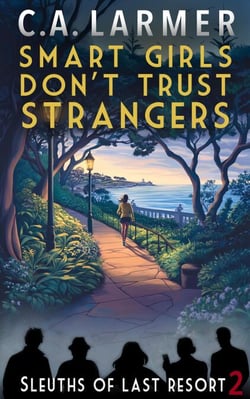 Smart Girls Don't Trust Strangers: Sleuths of Last Resort 2 - Sleuths of Last Resort, #2