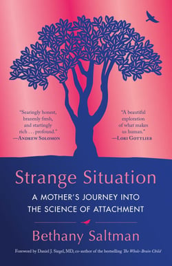 Strange Situation - A Mother's Journey into the Science of Attachment