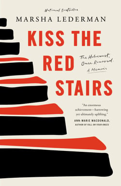 Kiss the Red Stairs - The Holocaust, Once Removed: A Memoir