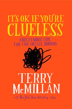It's OK if You're Clueless - and 23 More Tips for the College Bound