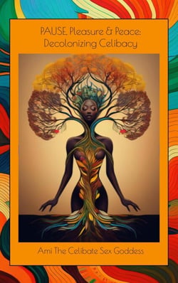 PAUSE, Pleasure &amp; Peace: Decolonizing Celibacy