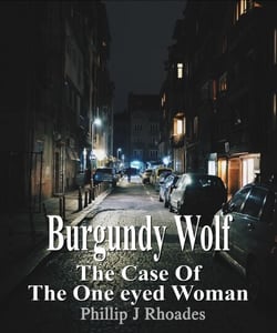 Burgundy Wolf: The Case of the One Eyed Woman - Burgundy Wolf, #1