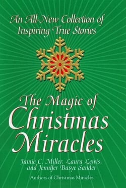The Magic Of Christmas Miracles - An All-new Collection Of Inspiring True