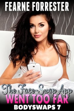 The Face-Swap App Went Too Far! : Bodyswaps 7 (Male To Female Gender Swap Breeding Erotica) - Bodyswaps, #7