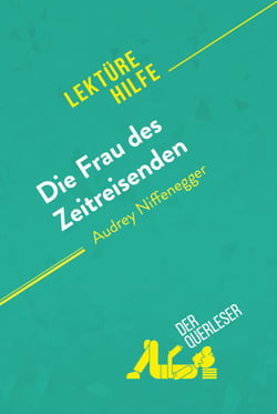 Die Frau des Zeitreisenden von Audrey Niffenegger (Lektürehilfe) - Detaillierte Zusammenfassung, Personenanalyse und Interpretation