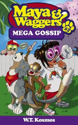 Maya and Waggers: Mega Gossip - Maya and Waggers, #2