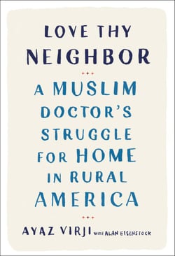 Love Thy Neighbor - A Muslim Doctor's Struggle for Home in Rural America