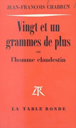 Vingt et un grammes de plus - Ou L'homme clandestin