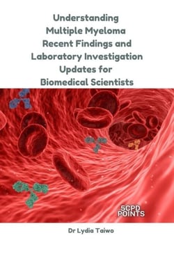 Understanding Multiple Myeloma: Recent Findings and Laboratory Investigation Updates for Biomedical Scientists - Continuing Professional Development in Pathology For Medical Laboratory Professionals