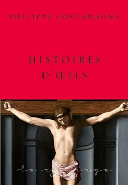 Histoires d'oeils - collection Le Courage dirigée par Charles Dantzig