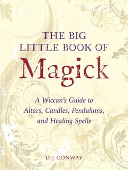The Big Little Book of Magick - A Wiccan's Guide to Altars, Candles, Pendulums, and Healing Spells
