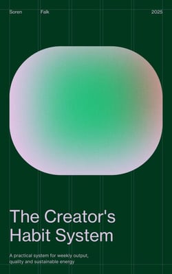 The Creator’s Habit System: A Practical System for Weekly Output, Quality and Sustainable Energy