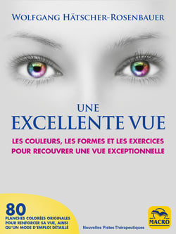 Une Excellente Vue - Les couleurs, les formes et les exercices pour recouvrer une vue exceptionnelle