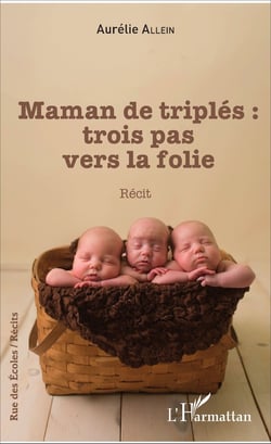 Maman de triplés : trois pas vers la folie - Récit
