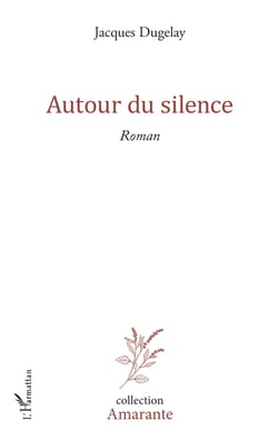 Autour du silence - Roman