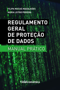 Regulamento Geral de Proteção de Dados - Manual Prático - 2ª Edição Revista e Ampliada