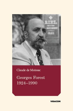Georges Forest 1924-1990 - Essai historique